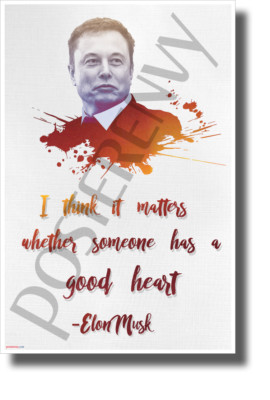 I Think it Matters Whether Someone Has a Good Heart - NEW Elon Musk POSTER