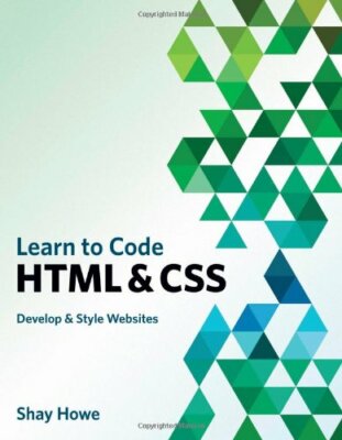 Learn to Code HTML and CSS: Develop & Style Websites (Voic... by Howe, Shay Howe