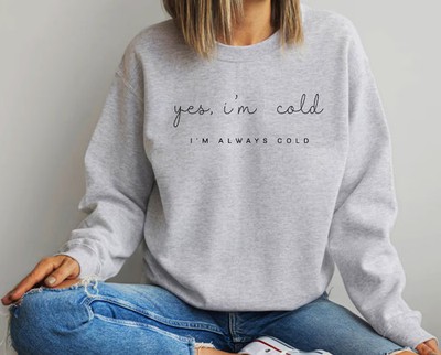Yes Im Cold Me Minimalist Sweatshirt Funny Quote Graphic