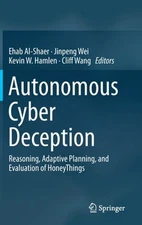 Autonomous Cyber Deception: Reasoning, Adaptive Planning, and Evaluation of