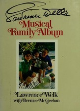 Lawrence Welk's Musical Family Album by McGeehan, Bernice,Welk, Lawrence, Accept