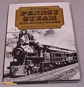 Pennsy Steam and Semaphores by Fred Westing 300+ photos HC w/DJ 1982 ed WBTS