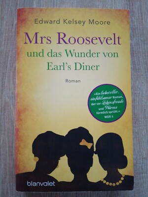 Mrs Roosevelt und das Wunder von Earl?s Diner: Roman Moore Edward, Kelsey: