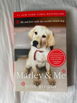 Marley and Me : Life and Love with the World's Worst Dog by John Grogan...