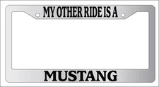 Chrome METAL License Plate Frame MY OTHER RIDE IS A MUSTANG Auto Accessory 1631