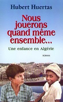 Nous jouerons quand même ensemble... : Une enfance ... | Buch | Zustand sehr gut