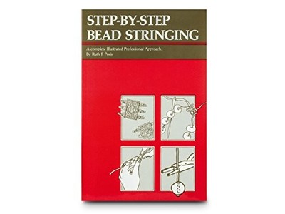 Step-By-Step Bead Stringing: A Complete Illustrated by Poris, Ruth F. 0961642211