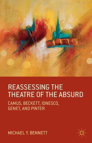 Reassessing the Theatre of the Absurd: Camus, B. Bennett 0<|