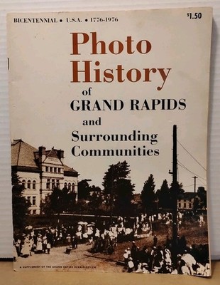 Photo History of GRAND RAPIDS & Surrounding Communities 1776-1976 Illustrated PB