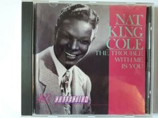 Nat King Cole - The Trouble with Me is You - Jazz Collection OR0075