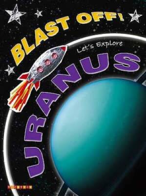 Blast Off: Lets Explore Uranus - Paperback By Orme, Helen - GOOD