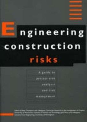 Engineering Construction Risks: A Guide to Project Risk Analysis and Risk Manag