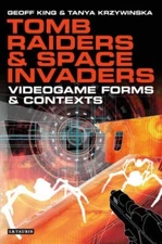Tomb Raiders and Space Invaders: Videogame Forms and Contexts by King, Geoff