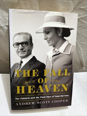 The Fall of Heaven: The Pahlavis and the Final Days of Imperial Iran, Cooper, An