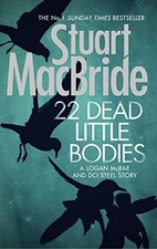 22 Dead Little Bodies (A Logan and Steel short novel) by MacBride, Stuart Book