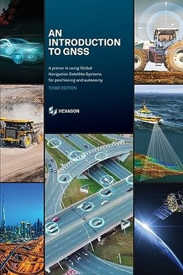 An Introduction to GNSS: A primer in using Global Navigation Satellite Syste...