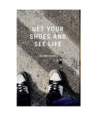 Get your shoes and see life, Stepro