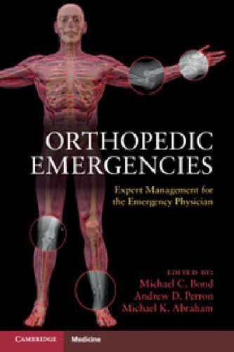 Orthopedic Emergencies Expert Management for the Emergency Physician Bond Perron