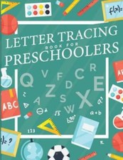 Letter Tracing Book For Preschoolers: Letter Tracing Preschool, Letter Trac...