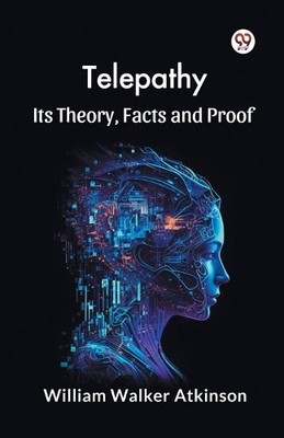 William Walker Atkinson Telepathy its Theory, Facts and Proof (Taschenbuch)
