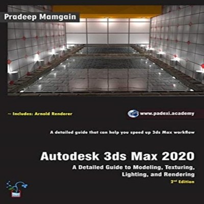 Autodesk 3ds Max 2020 A Detailed Guide to Modeling Texturing Ligh