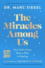 The Miracles Among Us: How God's Grace Plays a Role in Healing Hardcover – Novem