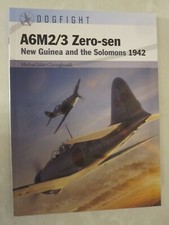 Dogfight 10: A6M2/3 Zero-Sen : New Guinea and the Solomons 1942 by Michael