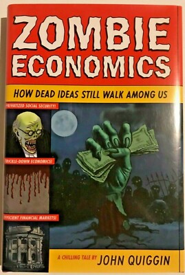 Zombie Economics by John Quiggan 2010 First Edition Hardcover Princeton UP
