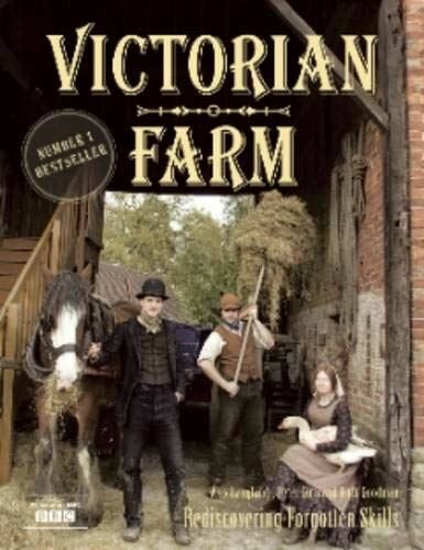 Victorian Farm Alex Langlands; Peter Ginn and Ruth Goodman