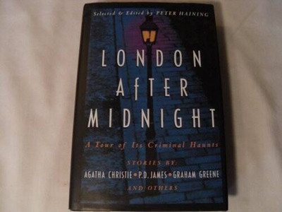 London After Midnight : A Tour of Its Criminal Haunts - Hardcover - VERY GOOD