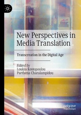 New Perspectives in Media Translation: Transcreation in the Digital Age by Louki