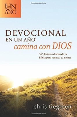 DEVOCIONAL EN UN ANO -- CAMINA CON DIOS: 365 LECTURAS By Chris Tiegreen & Walk