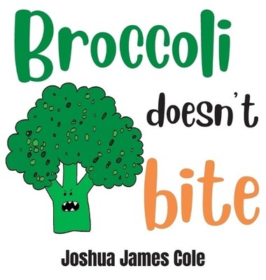 Joshua James Cole Broccoli Doesn't Bite (Gebundene Ausgabe) Fruits & Veggies