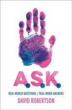 A.S.K.: Real World Questions / Real Word Answers by David Robertson (English) Ha