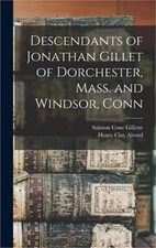 Descendants of Jonathan Gillet of Dorchester, Mass. and Windsor, Conn (Hardback