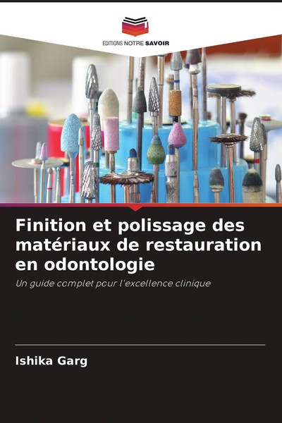 Finition Et Polissage Des MatéRiaux De Restauration En Odontologie Ishika Garg-image