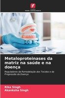 Metaloproteinases Da Matriz Na SaúDe E Na DoençA Akanksha Singh