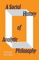 A Social History Of Analytic Philosophy, Christoph Schuringa