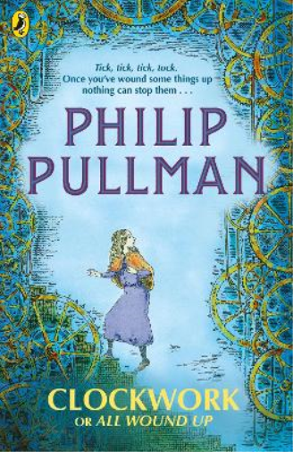 Philip Pullman Clockwork or All Wound Up (Tascabile)