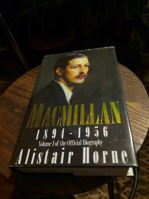 Harold MacMillan: 1894-1956: Volume 1: 1894-56 v. 1 By Alistair Horne 1st Ed. HB