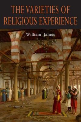 The Varieties of Religious Experience: A Study in Human Nature, Brand New, Fr...