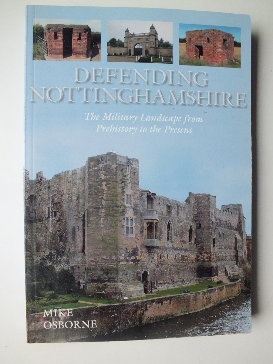 Defending Nottinghamshire: The Military Landscape from Prehistory to the Present