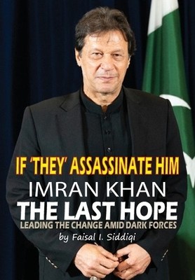 Faisal I Siddiq If 'They' Assassinate Him, Imran Khan the La (Gebundene Ausgabe)