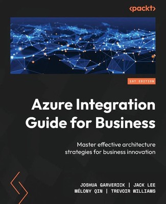 Azure Integration Guide for Business | Joshua Garverick (u. a.) | Taschenbuch