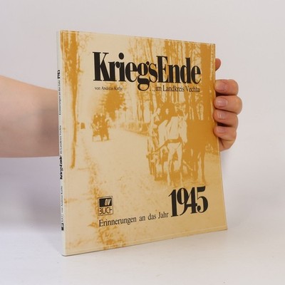 Kriegsende im Landkreis Vechta: Erinnerungen an das Jahr 1945  |  Andreas Kathe