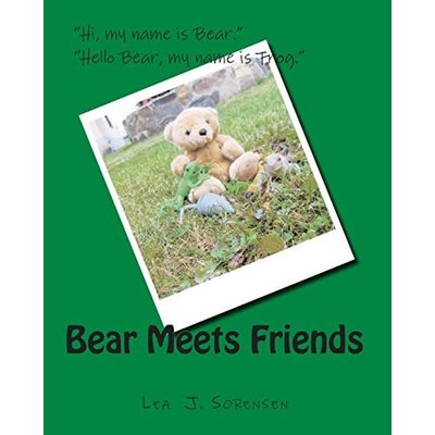 Bear Meets Friends -  NEW Lea J. Sorensen 2012