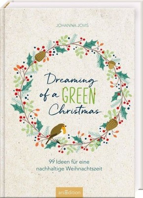 Dreaming of a green Christmas: 99 Ideen für eine nachha  | Jovis, Johanna | Buch