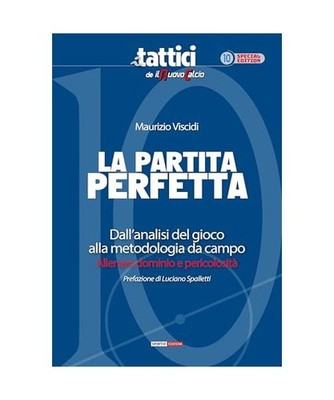 La partita perfetta. Dall'analisi del gioco alla metodologia da campo. Allenare 