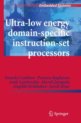 Ultra-Low Energy Domain-Specific Instruction-Set Prozessoren - Springer, 2012