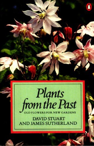 Plants from the Past: Old Flowers for New Gardens (Penguin Handb